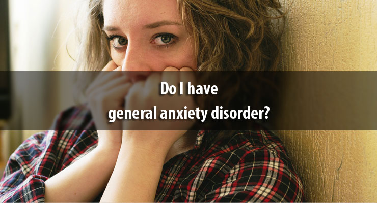 Do I Have General Anxiety Disorder